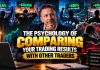 The Psychology of Comparing Your Trading Results With Other Traders The Psychology of Comparing Your Trading Results With Other Traders