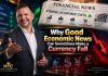 Why Good Economic News Can Sometimes Make a Currency Fall Why Good Economic News Can Sometimes Make a Currency Fall