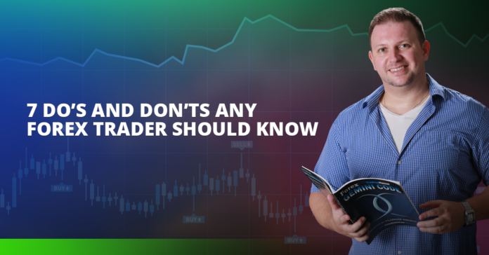 7 Do's And Don'ts Any Forex Trader Should Know