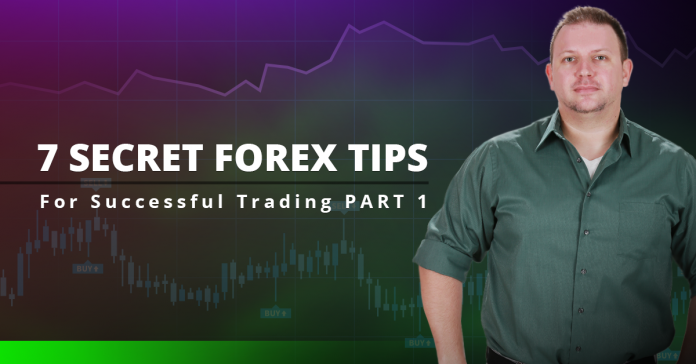 7 Secret Forex Tips For Successful Trading PART 1