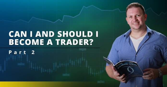 CAN I AND SHOULD I BECOME A TRADER? Part 2