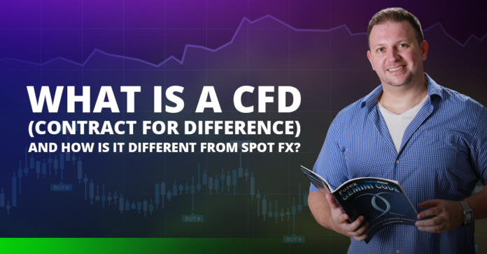 What is a CFD (Contract For Difference) and how is it different from Spot FX?