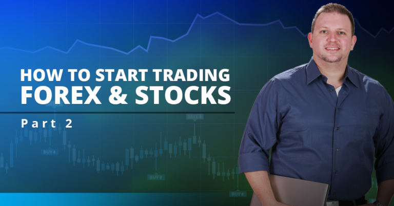 How to start trading forex & stocks – Part 2