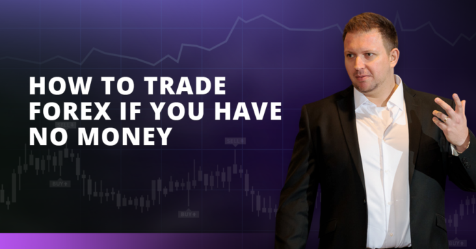 How To Trade Forex If You Have No Money