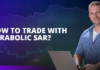 Parabolic SAR Indicator: How to trade with this powerful Indicator ? How to trade with Parabolic SAR?
