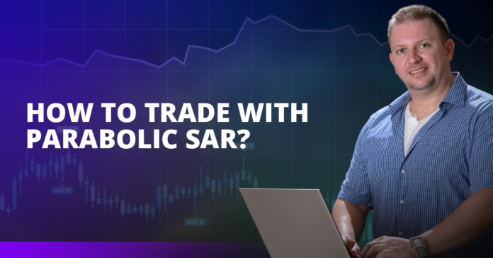 How to trade with Parabolic SAR?