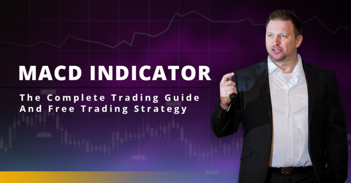 MACD Indicator - The Complete Trading Guide And Free Trading Strategy