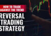 How To Trade Against The Trend – REVERSAL TRADING STRATEGY How To Trade Against The Trend - REVERSAL TRADING STRATEGY