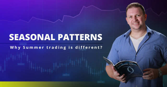 Seasonal Patterns - Why Summer trading is different?