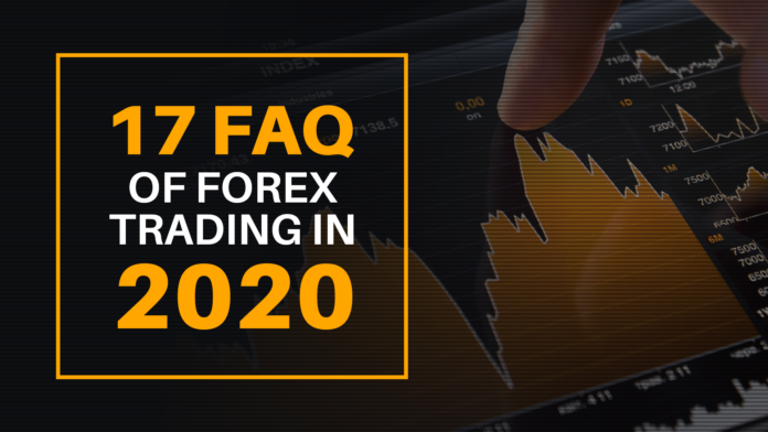 17 FAQs of Forex Trading in 2020